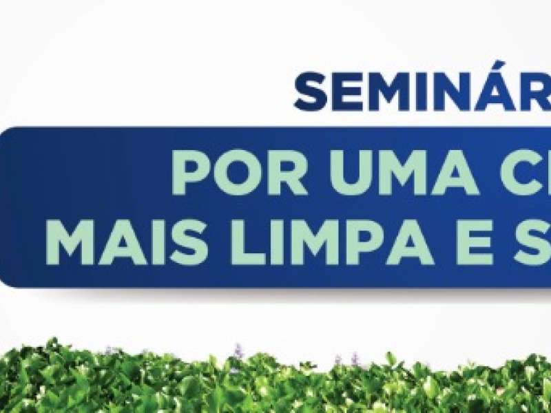 Seminário Por Uma Cidade Mais Limpa e Saudável 